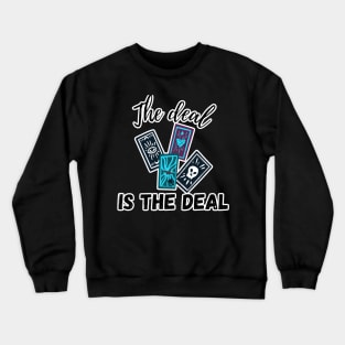 The Deal is the Deal Crewneck Sweatshirt